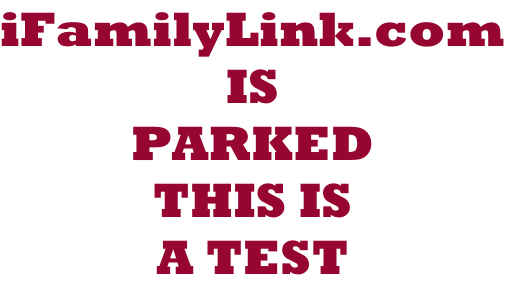 iFamilyLink.com IS  PARKED  THIS IS A TEST